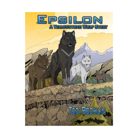 Epsilon: A Yellowstone Wolf Story