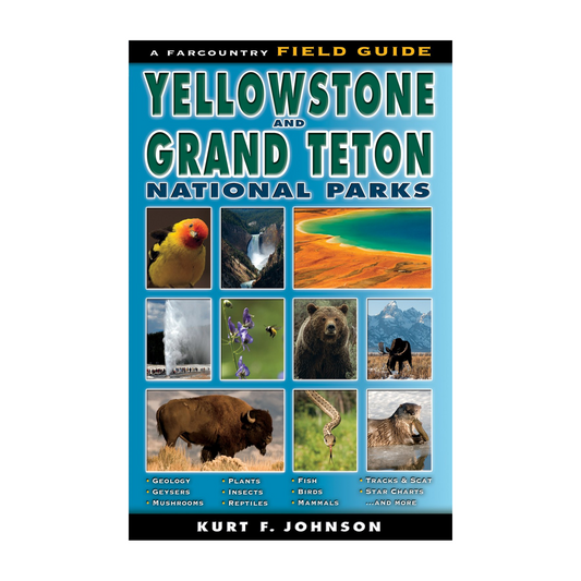 A Field Guide to Yellowstone and Grand Teton National Parks