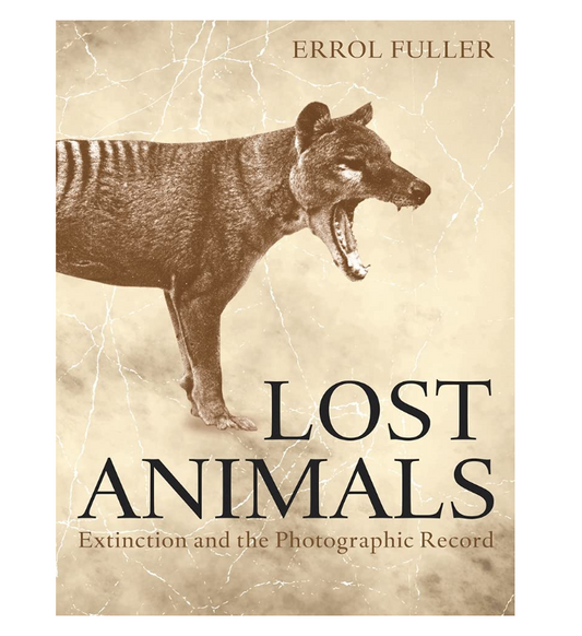 Lost Animals: Extinction and the Photographic Record