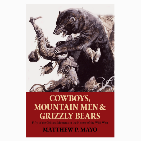 Cowboys, Mountain Men and Grizzly Bears