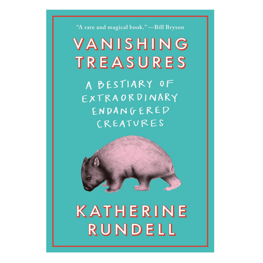 Vanishing Treasures: A Bestiary of Extraordinary Endangered Creatures