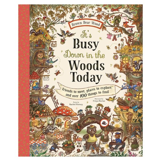 It's Busy Down in the Woods Today: Friends to Meet, Places to explore, and Over 100 Things to Find