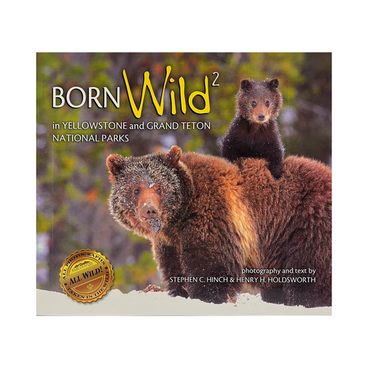 Born Wild in Yellowstone and Grand Teton National Parks: Volume 2