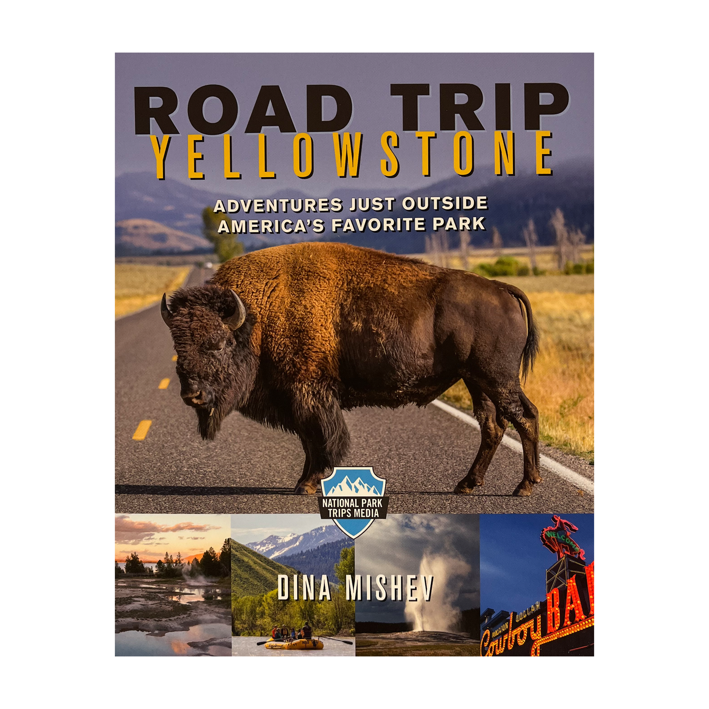 Road Trip Yellowstone: Adventures Just Outside America's Favorite National Park